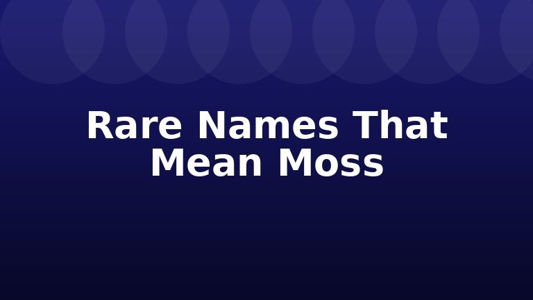 Rare Names That Mean Moss