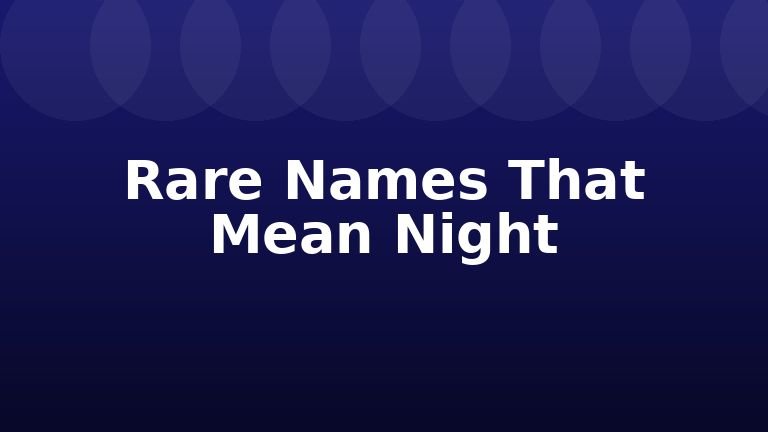 Rare Names That Mean Night