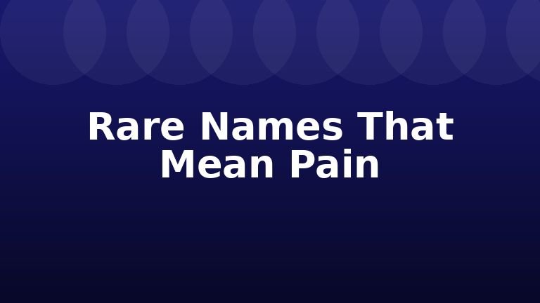Rare Names That Mean Pain