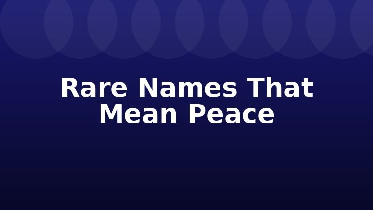 Rare Names That Mean Peace