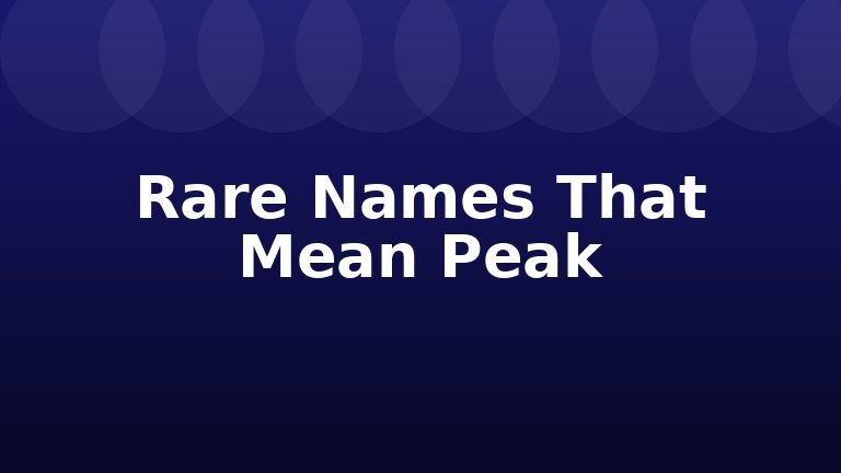 Rare Names That Mean Peak