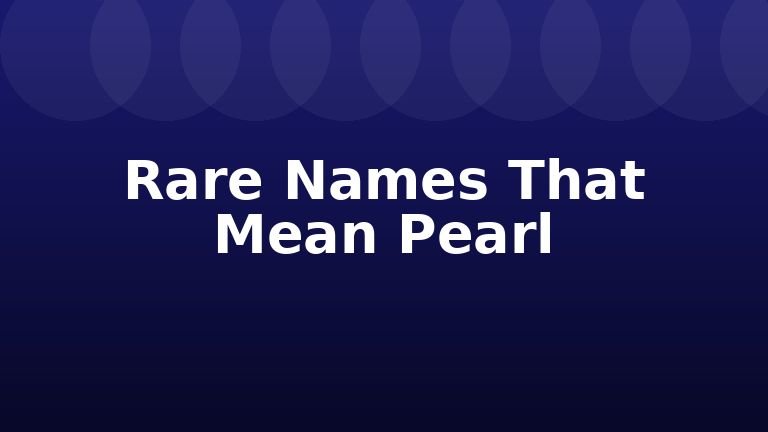 Rare Names That Mean Pearl