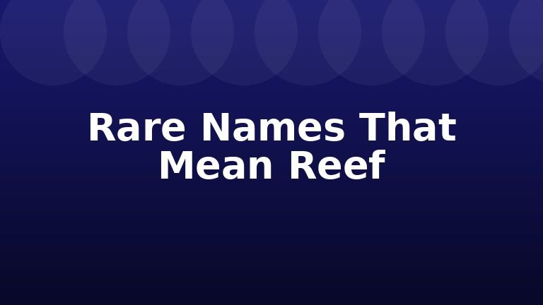 Rare Names That Mean Reef