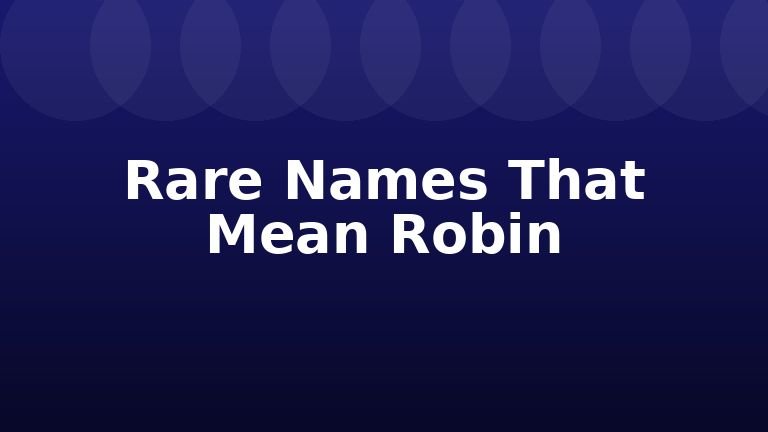 Rare Names That Mean Robin