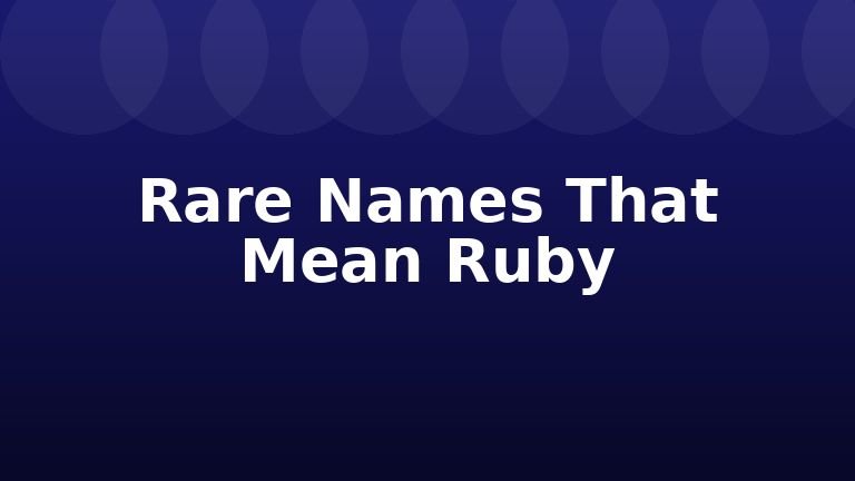 Rare Names That Mean Ruby