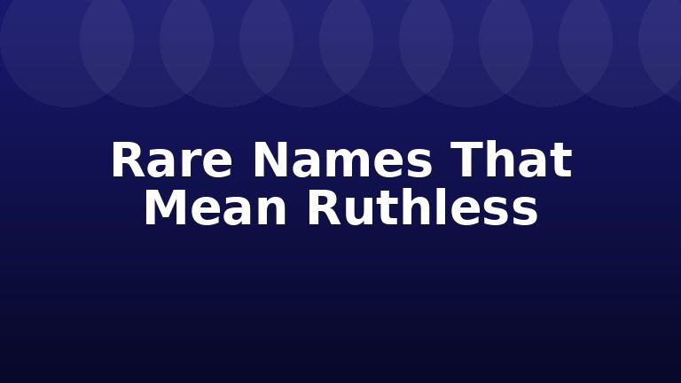 Rare Names That Mean Ruthless