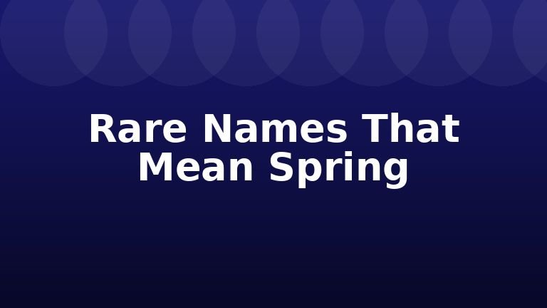 Rare Names That Mean Spring