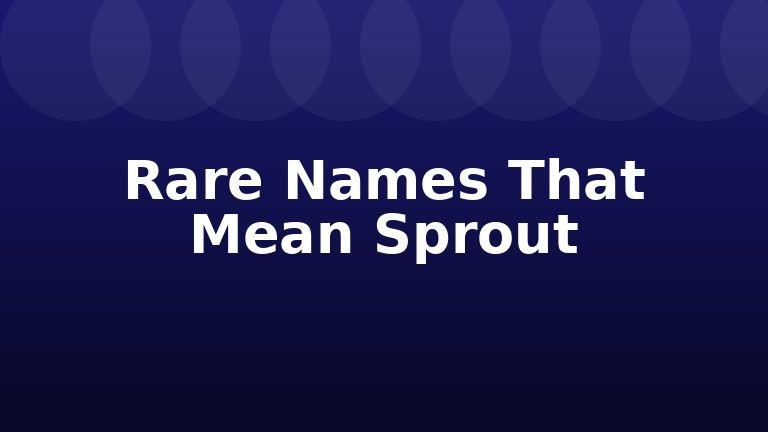 Rare Names That Mean Sprout
