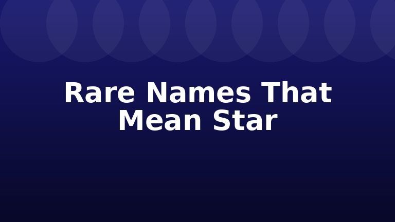 Rare Names That Mean Star