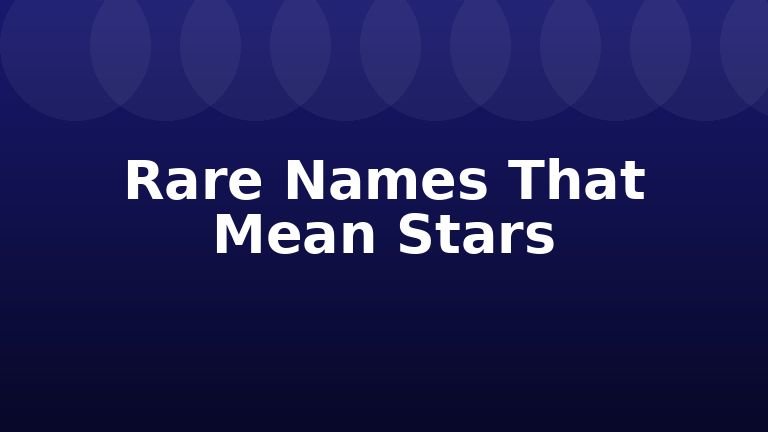 Rare Names That Mean Stars