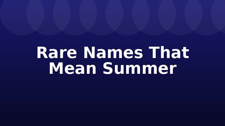 Rare Names That Mean Summer