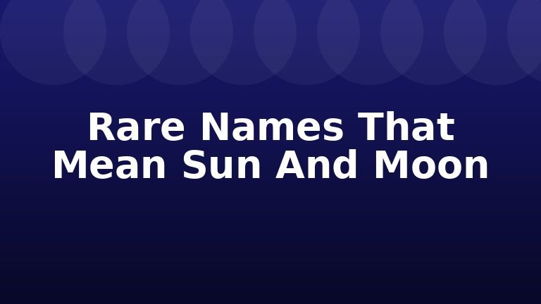 Rare Names That Mean Sun And Moon