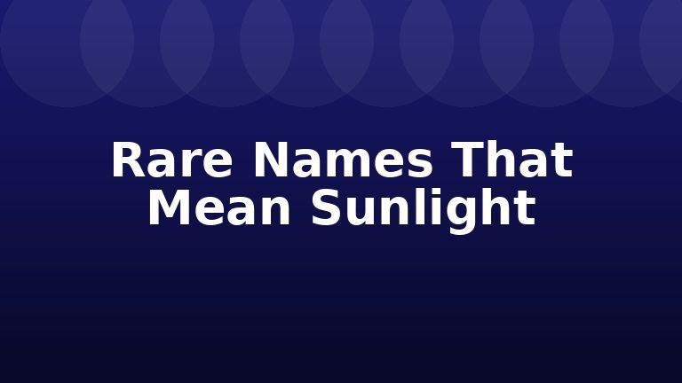 Rare Names That Mean Sunlight