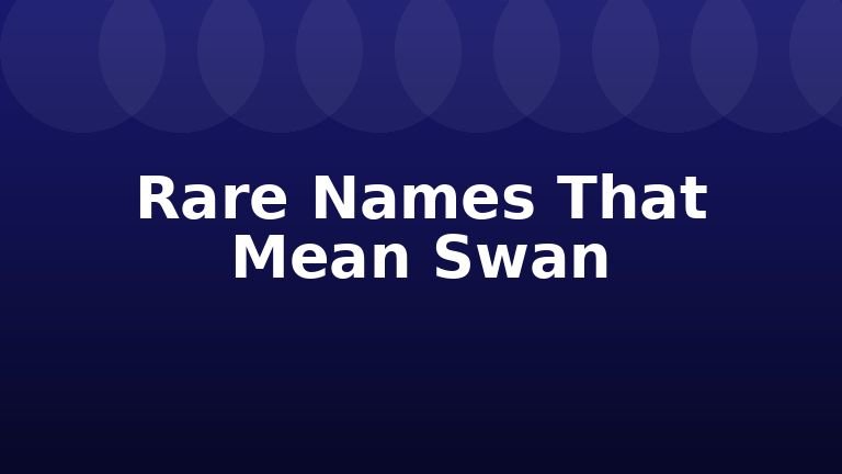 Rare Names That Mean Swan