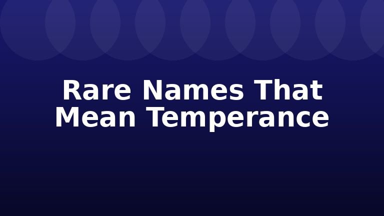 Rare Names That Mean Temperance