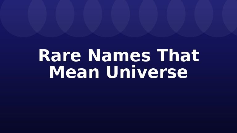 Rare Names That Mean Universe