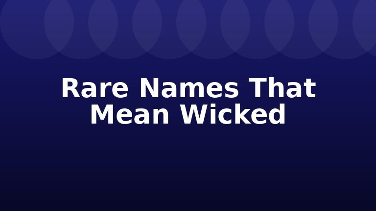 Rare Names That Mean Wicked