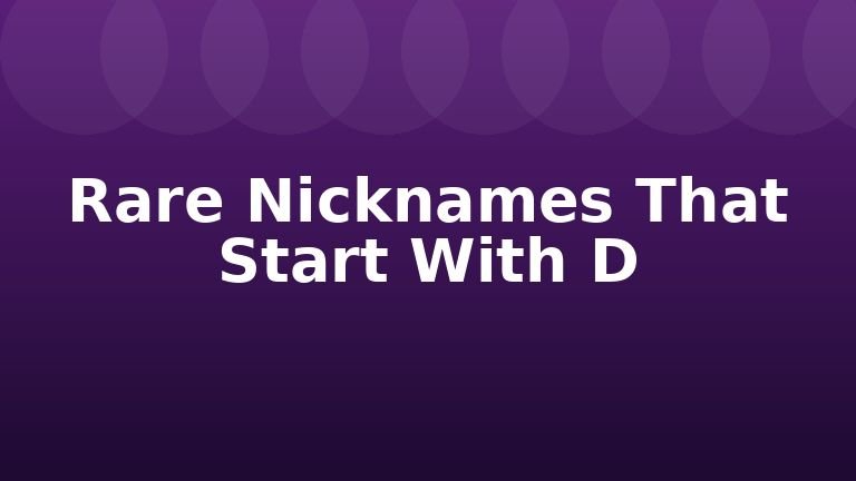 Rare Nicknames That Start With D
