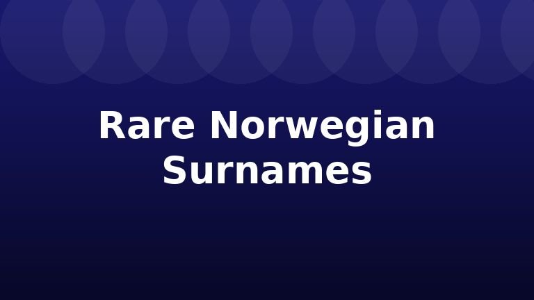 Rare Norwegian Surnames