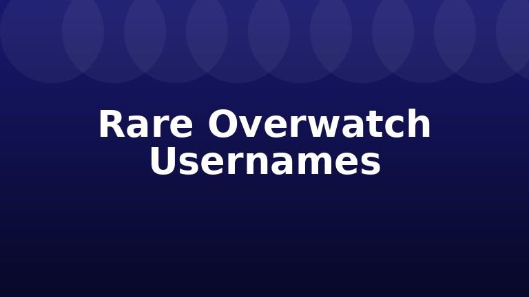 Rare Overwatch Usernames