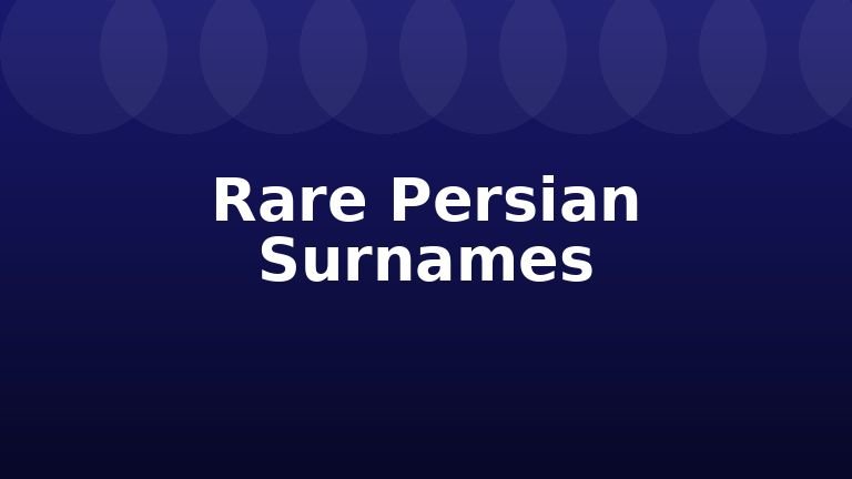 Rare Persian Surnames