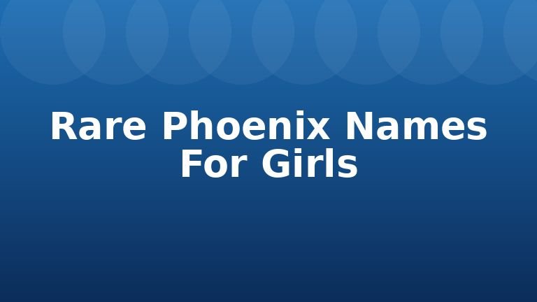 Rare Phoenix Names For Girls