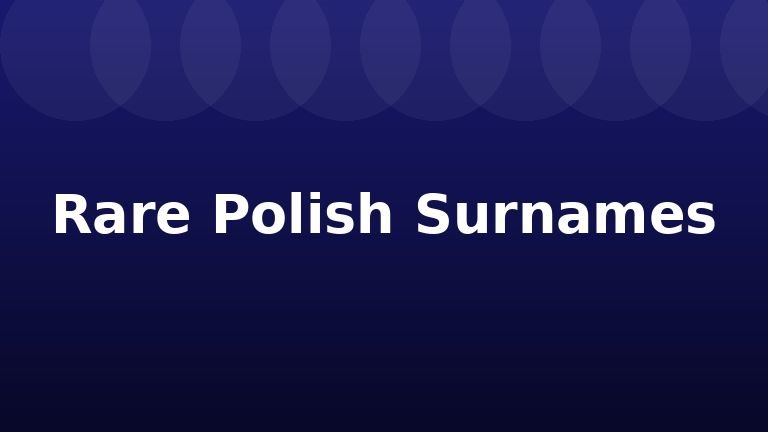 Rare Polish Surnames