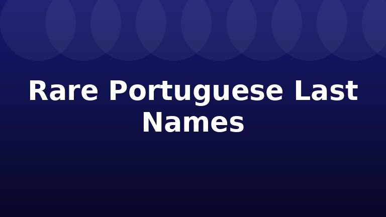 Rare Portuguese Last Names
