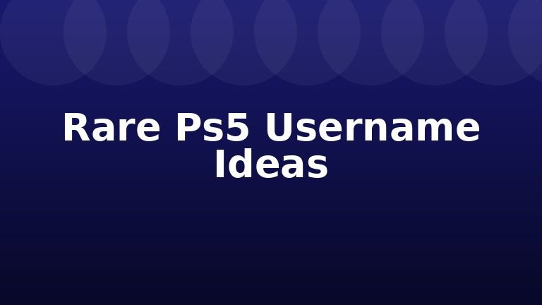 Rare Ps5 Username Ideas