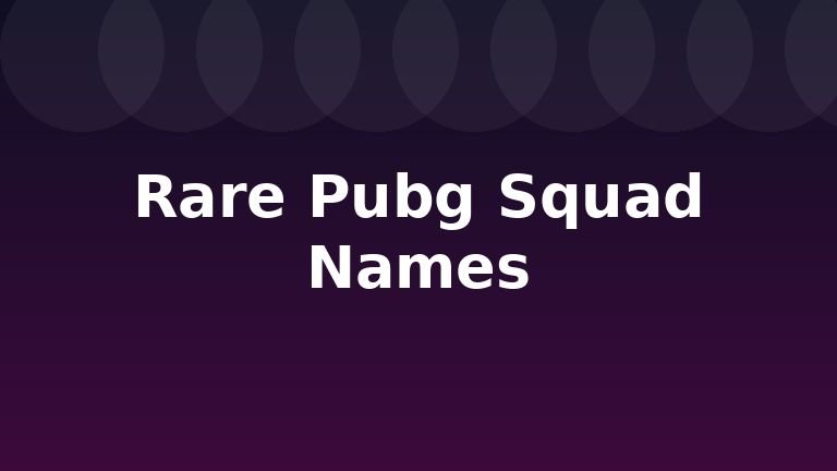 Rare Pubg Squad Names