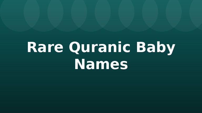 Rare Quranic Baby Names