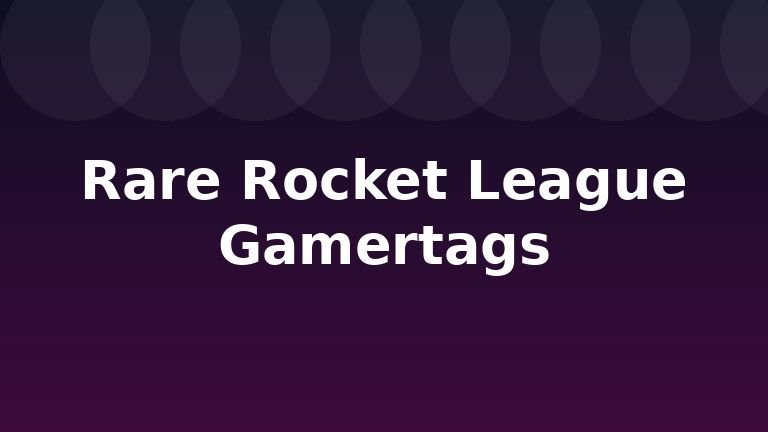 Rare Rocket League Gamertags