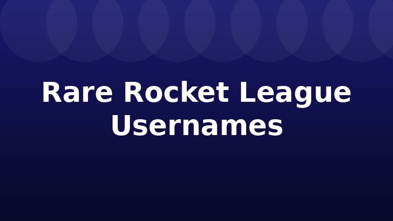 Rare Rocket League Usernames