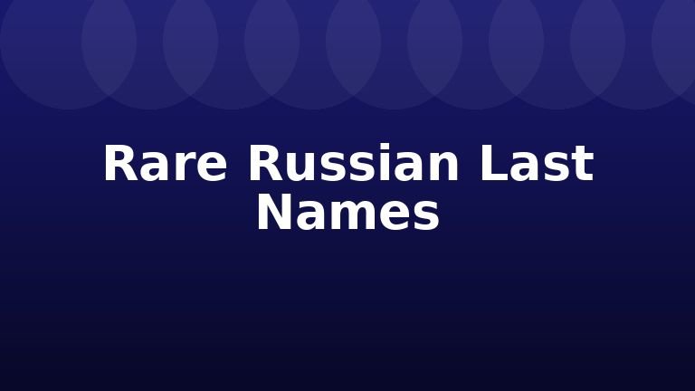 Rare Russian Last Names