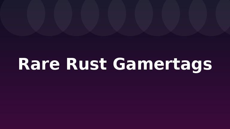 Rare Rust Gamertags