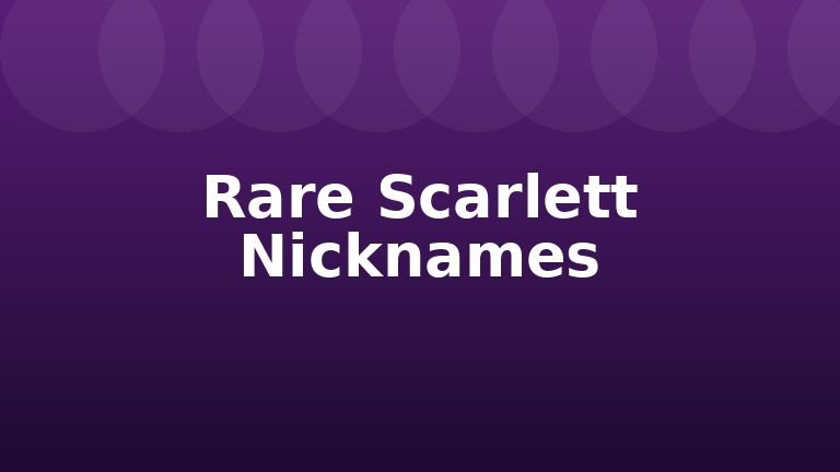 Rare Scarlett Nicknames