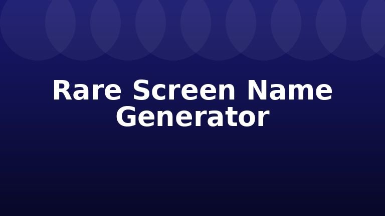 Rare Screen Name Generator