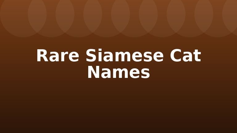 Rare Siamese Cat Names