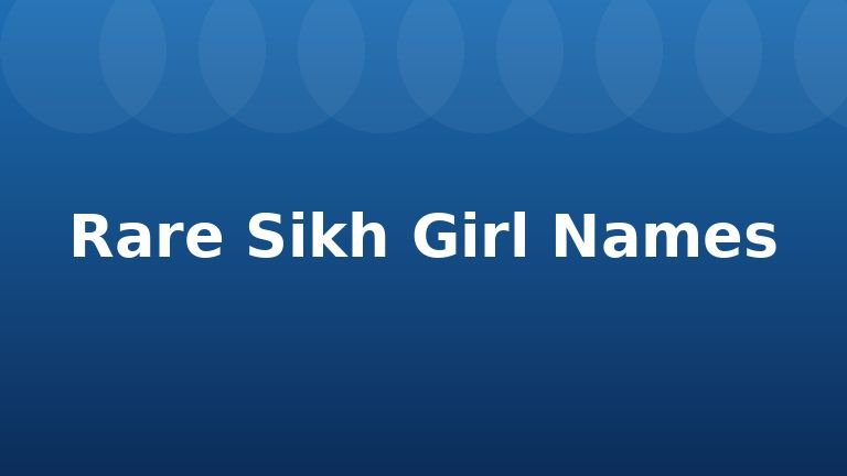 Rare Sikh Girl Names