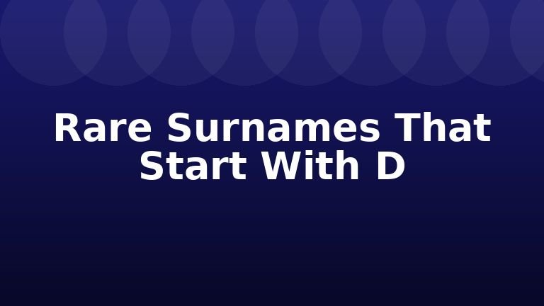 Rare Surnames That Start With D