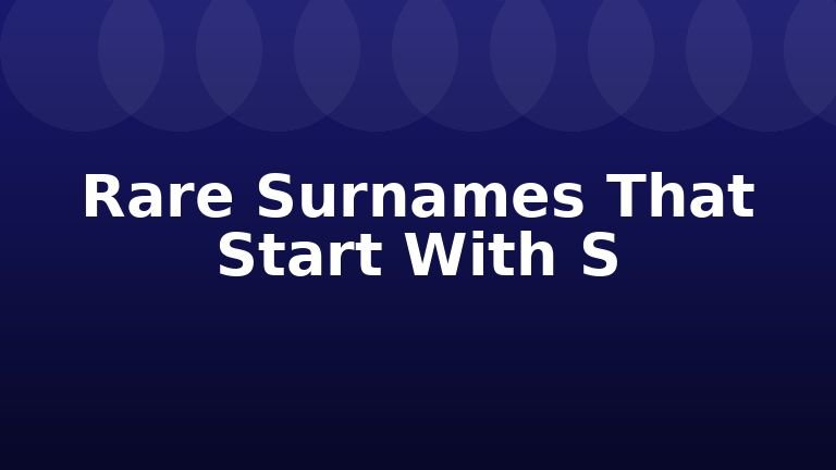 Rare Surnames That Start With S