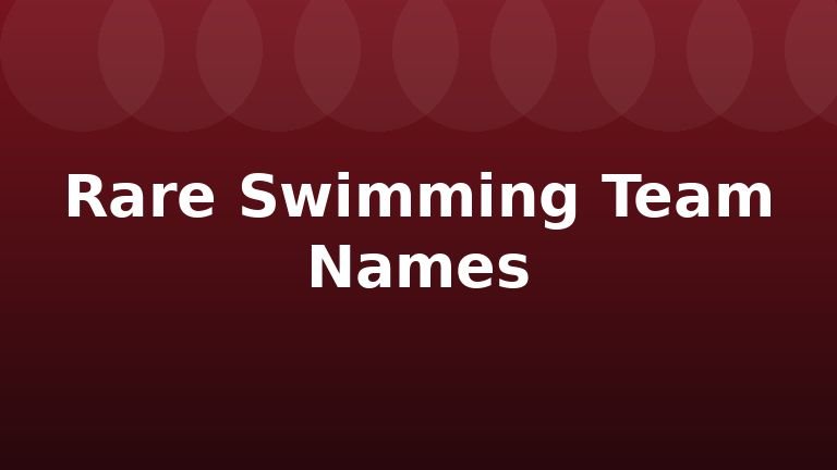Rare Swimming Team Names