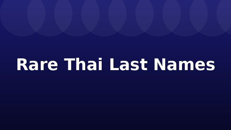 Rare Thai Last Names