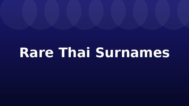 Rare Thai Surnames