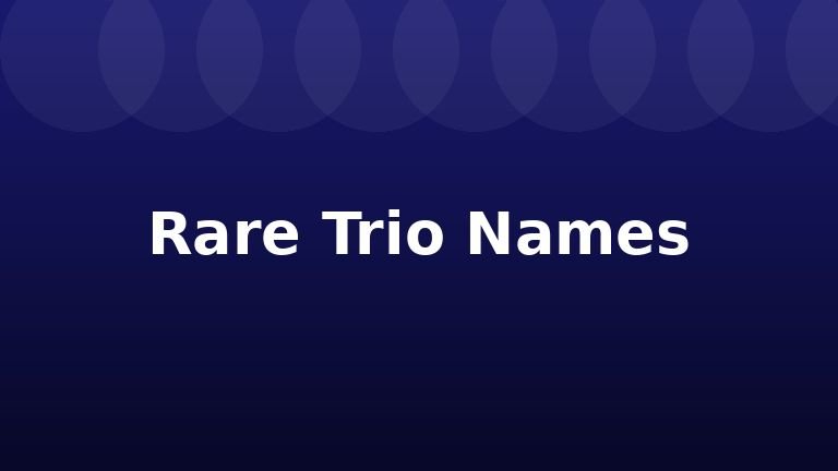 Rare Trio Names