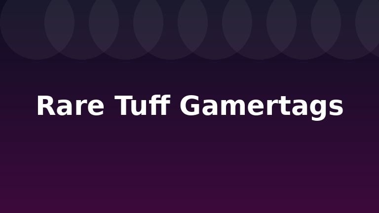 Rare Tuff Gamertags