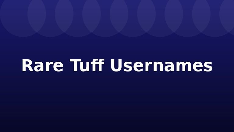 Rare Tuff Usernames