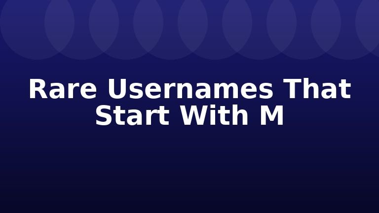 Rare Usernames That Start With M