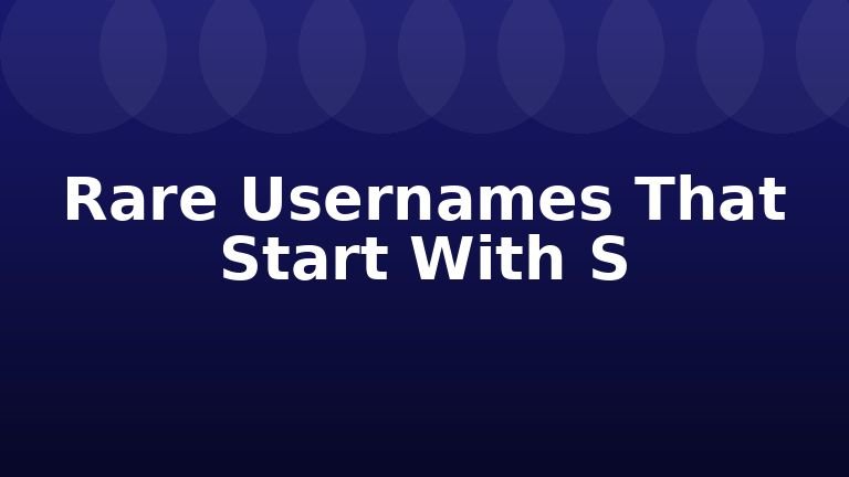 Rare Usernames That Start With S