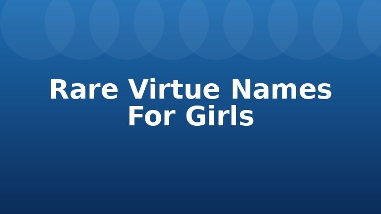 Rare Virtue Names For Girls